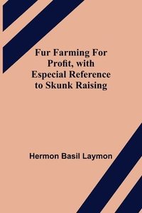 bokomslag Fur Farming for Profit, with Especial Reference to Skunk Raising