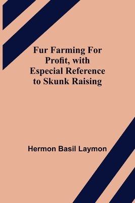 bokomslag Fur Farming for Profit, with Especial Reference to Skunk Raising