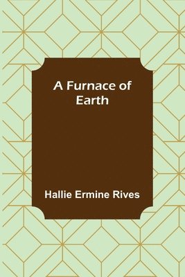 A Furnace of Earth 1