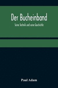 bokomslag Der Bucheinband; Seine Technik und seine Geschichte