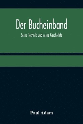 bokomslag Der Bucheinband; Seine Technik und seine Geschichte