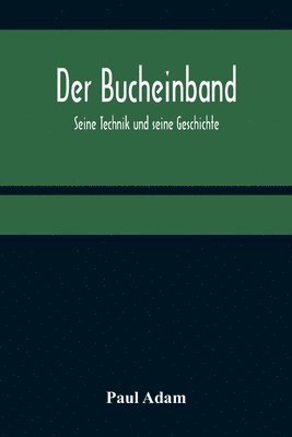 Paul Adam - Bucheinband; Seine Technik und seine Geschichte, Häftad