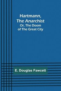 bokomslag Hartmann, the Anarchist; Or, The Doom of the Great City