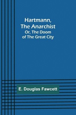 bokomslag Hartmann, the Anarchist; Or, The Doom of the Great City