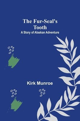 The Fur-Seal's Tooth 1