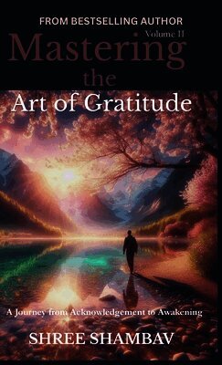 Shree Shambav - Mastering the Art of Gratitude, Inbunden