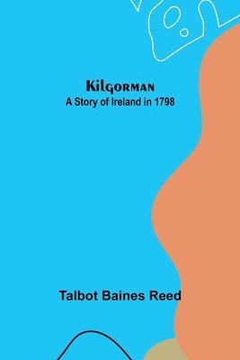 Talbot Baines Reed - Kilgorman, Häftad