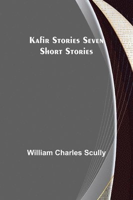 Kafir Stories Seven Short Stories 1