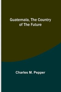 bokomslag Guatemala, the country of the future