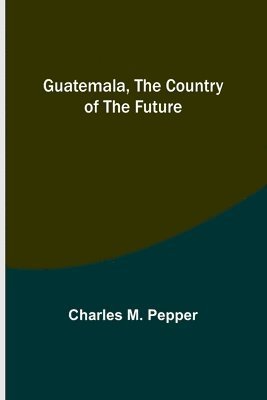 Guatemala, the country of the future 1