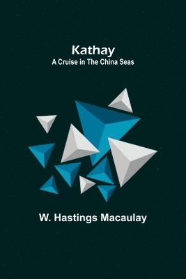 W Hastings Macaulay, W. Hastings Macaulay - Kathay, Häftad