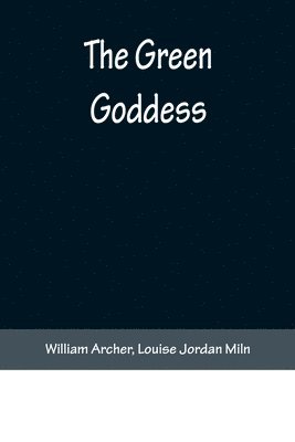 William Archer, Louise Jordan Miln - Green Goddess, Häftad