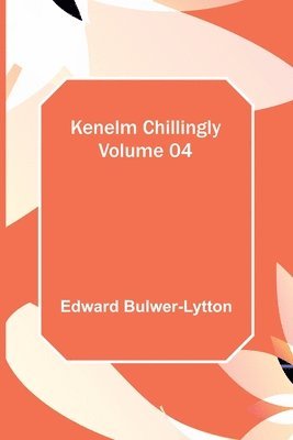 bokomslag Kenelm Chillingly - Volume 04