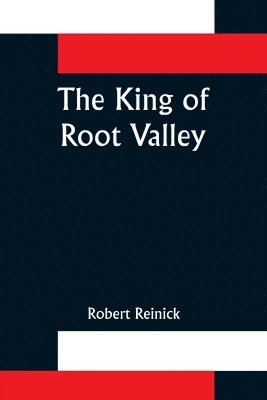 bokomslag The King of Root Valley