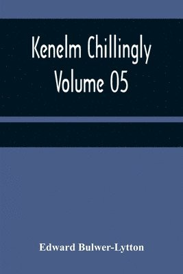 bokomslag Kenelm Chillingly - Volume 05