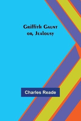 Griffith Gaunt; or, Jealousy 1