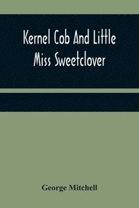 bokomslag Kernel Cob And Little Miss Sweetclover