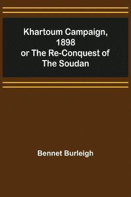 Khartoum Campaign, 1898; or the Re-Conquest of the Soudan 1