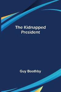 bokomslag The Kidnapped President