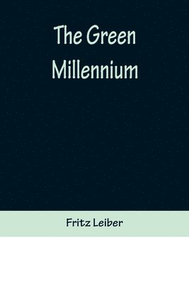 Fritz Leiber - Green Millennium, Häftad
