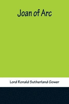 Lord Ronald Sutherland Gower, Lord Ronald Sutherland Gower, - Joan of Arc, Häftad
