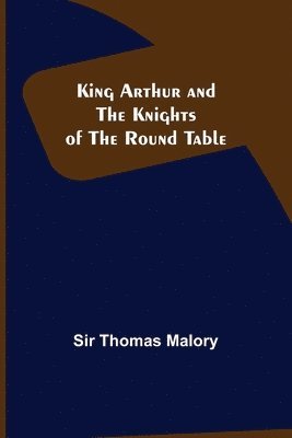 bokomslag King Arthur and the Knights of the Round Table