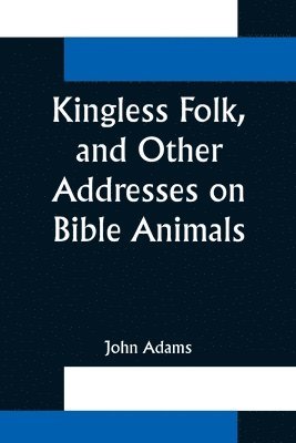 bokomslag Kingless Folk, and Other Addresses on Bible Animals