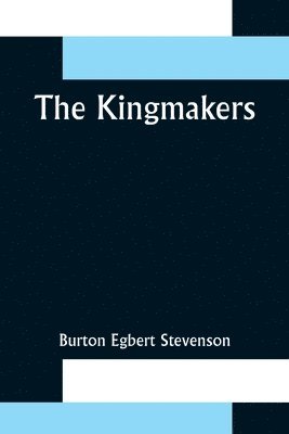 Burton Egbert Stevenson - Kingmakers, Häftad