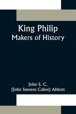 bokomslag King Philip;Makers of History