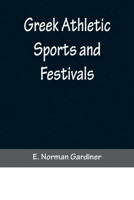 Greek Athletic Sports and Festivals 1