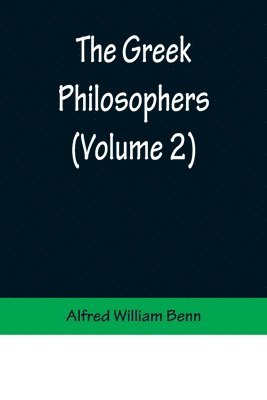 Alfred William Benn - Greek Philosophers (Volume 2), Häftad