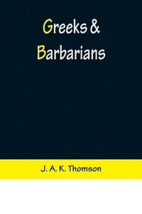 bokomslag Greeks & Barbarians