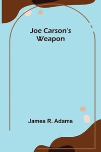 bokomslag Joe Carson's Weapon