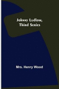 bokomslag Johnny Ludlow, Third Series
