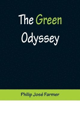 Philip José Farmer - Green Odyssey, Häftad