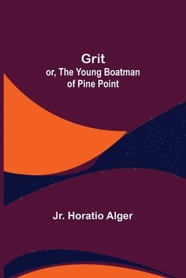 bokomslag Grit; or, The Young Boatman of Pine Point