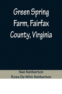bokomslag Green Spring Farm, Fairfax County, Virginia