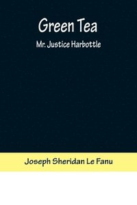 bokomslag Green Tea; Mr. Justice Harbottle
