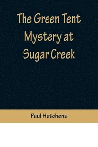 bokomslag Green Tent Mystery at Sugar Creek
