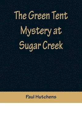 bokomslag Green Tent Mystery at Sugar Creek
