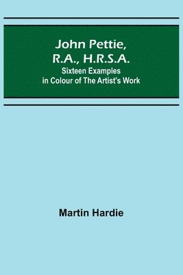 John Pettie, R.A., H.R.S.A.; Sixteen examples in colour of the artist's work
