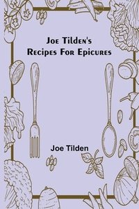 bokomslag Joe Tilden's Recipes for Epicures