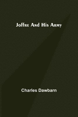 Joffre and His Army 1