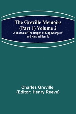 bokomslag Greville Memoirs (Part 1) Volume 2; A Journal of the Reigns of King George IV and King William IV