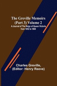 bokomslag The Greville Memoirs (Part 3) Volume 2; A Journal of the Reign of Queen Victoria from 1852 to 1860