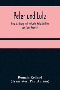 bokomslag Peter und Lutz; Eine Erzahlung mit sechzehn Holzschnitten von Frans Masereel