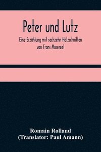 bokomslag Peter und Lutz; Eine Erzählung mit sechzehn Holzschnitten von Frans Masereel
