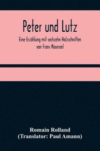 bokomslag Peter und Lutz; Eine Erzhlung mit sechzehn Holzschnitten von Frans Masereel