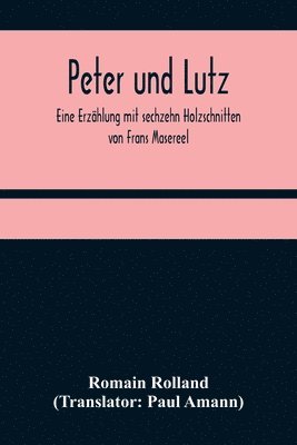 Peter und Lutz; Eine Erzahlung mit sechzehn Holzschnitten von Frans Masereel 1