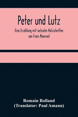 Peter und Lutz; Eine Erzhlung mit sechzehn Holzschnitten von Frans Masereel 1